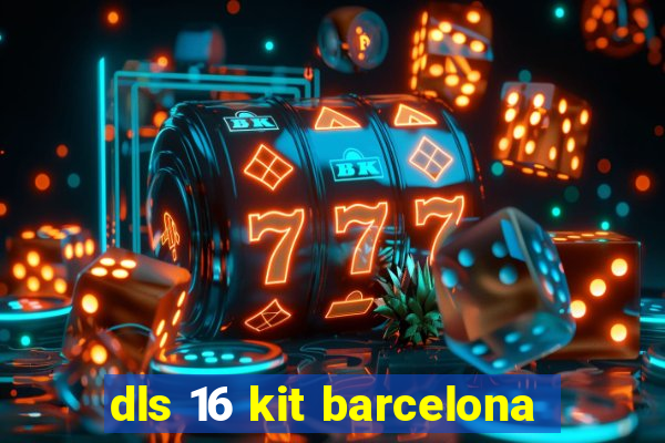 dls 16 kit barcelona